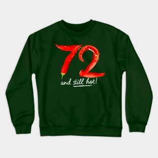 72nd Birthday Gifts - 72 Years and still Hot Crewneck Sweatshirt